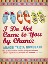 I Do Not Come to You by Chance (eBook)